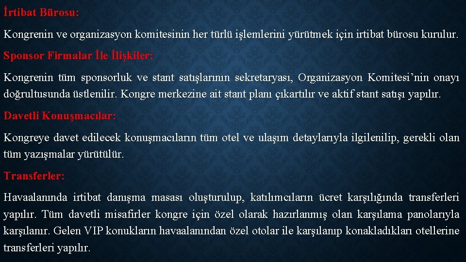 İrtibat Bürosu: Kongrenin ve organizasyon komitesinin her türlü işlemlerini yürütmek için irtibat bürosu kurulur.