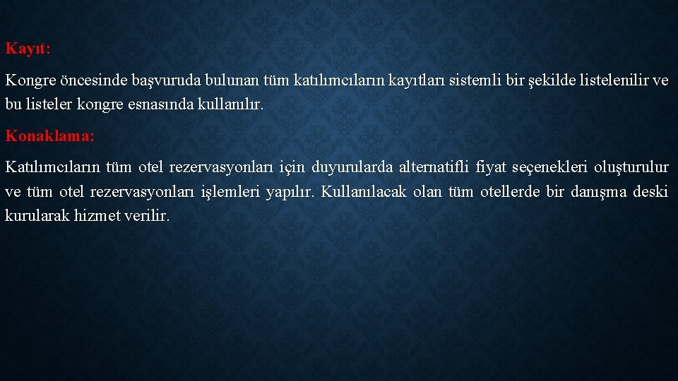 Kayıt: Kongre öncesinde başvuruda bulunan tüm katılımcıların kayıtları sistemli bir şekilde listelenilir ve bu