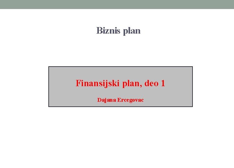 Biznis plan Finansijski plan, deo 1 Dajana Ercegovac 