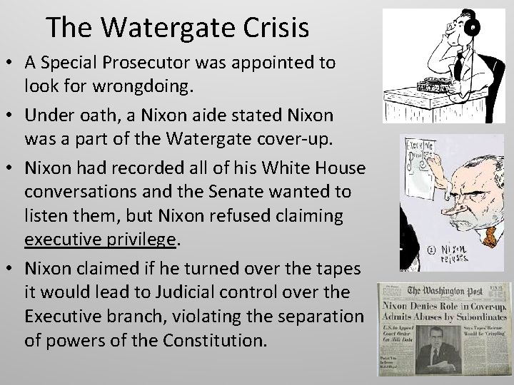The Watergate Crisis • A Special Prosecutor was appointed to look for wrongdoing. •