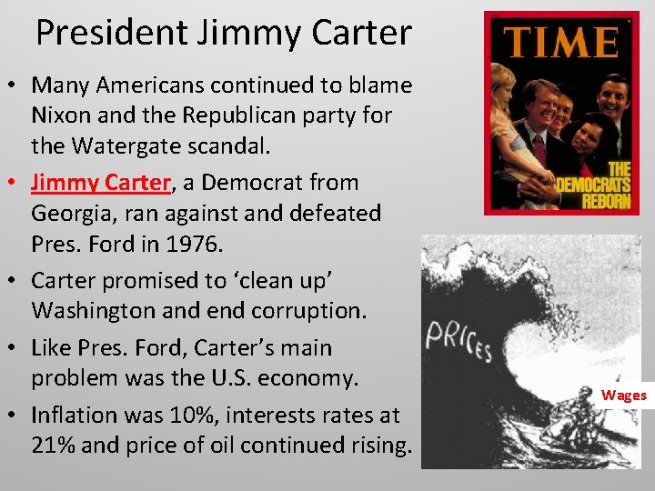 President Jimmy Carter • Many Americans continued to blame Nixon and the Republican party