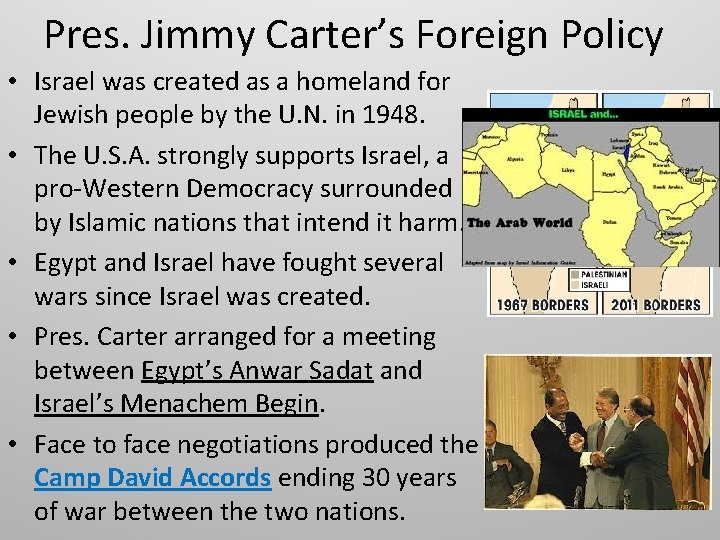 Pres. Jimmy Carter’s Foreign Policy • Israel was created as a homeland for Jewish