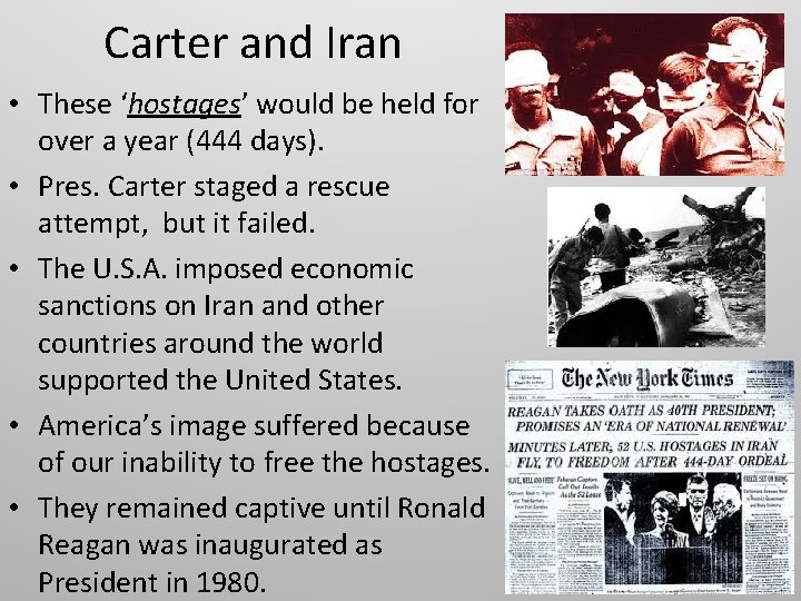 Carter and Iran • These ‘hostages’ would be held for over a year (444