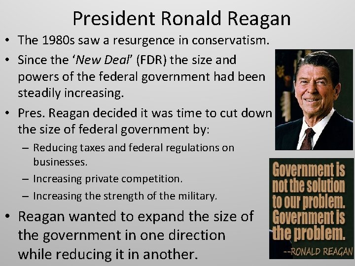 President Ronald Reagan • The 1980 s saw a resurgence in conservatism. • Since