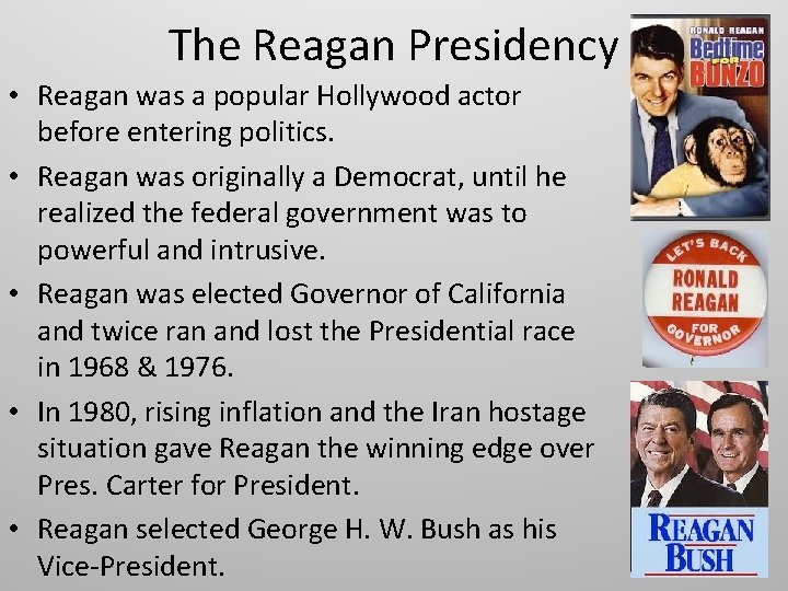 The Reagan Presidency • Reagan was a popular Hollywood actor before entering politics. •