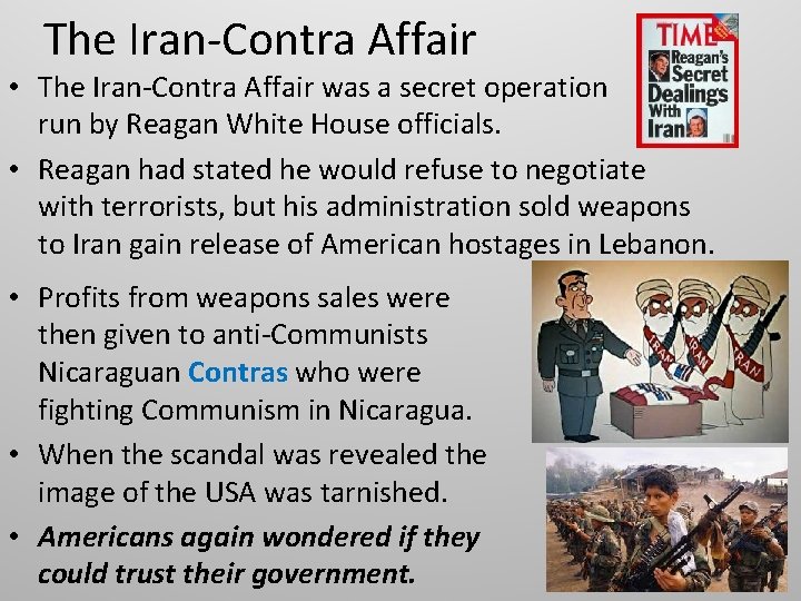 The Iran-Contra Affair • The Iran-Contra Affair was a secret operation run by Reagan