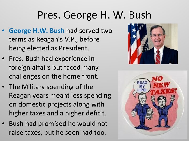 Pres. George H. W. Bush • George H. W. Bush had served two terms