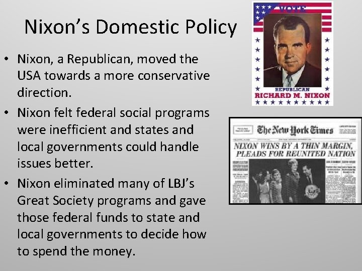 Nixon’s Domestic Policy • Nixon, a Republican, moved the USA towards a more conservative
