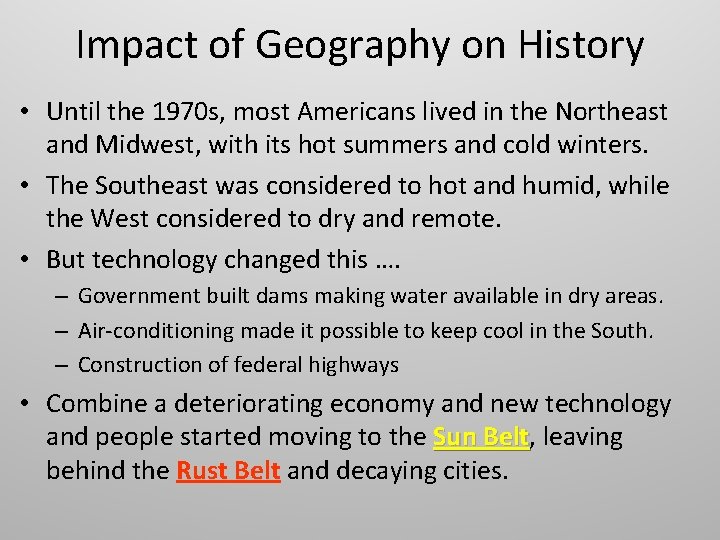 Impact of Geography on History • Until the 1970 s, most Americans lived in