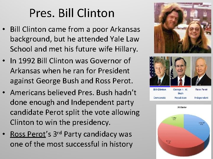 Pres. Bill Clinton • Bill Clinton came from a poor Arkansas background, but he