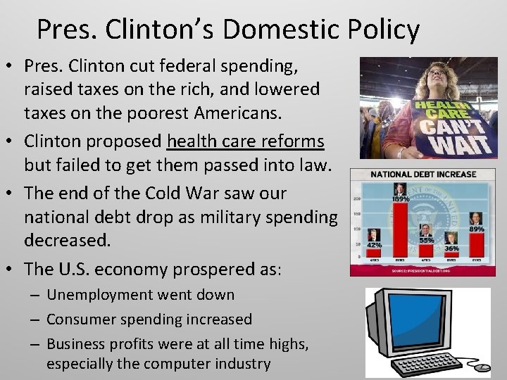 Pres. Clinton’s Domestic Policy • Pres. Clinton cut federal spending, raised taxes on the