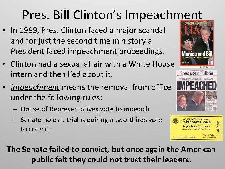 Pres. Bill Clinton’s Impeachment • In 1999, Pres. Clinton faced a major scandal and