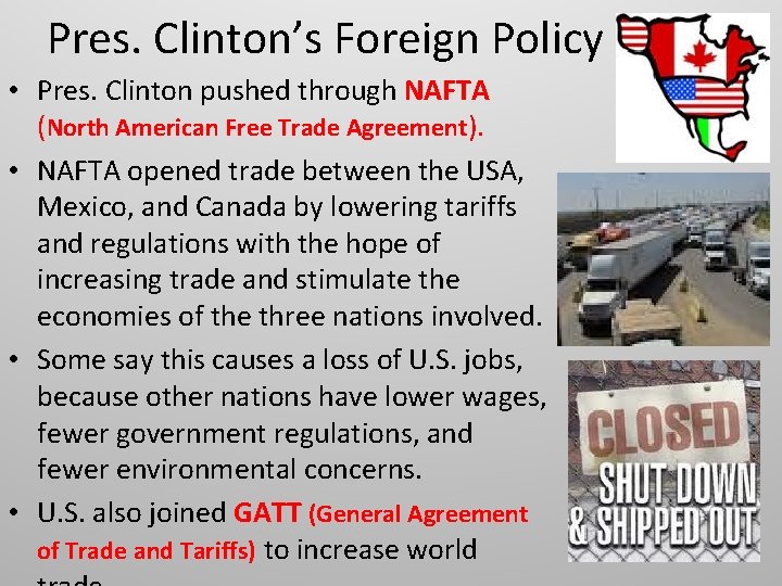 Pres. Clinton’s Foreign Policy • Pres. Clinton pushed through NAFTA (North American Free Trade