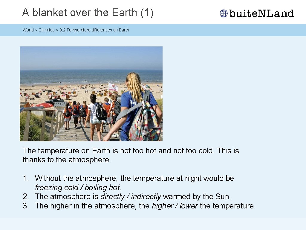 A blanket over the Earth (1) World > Climates > 3. 2 Temperature differences A blanket over the Earth (1) World > Climates > 3. 2 Temperature differences