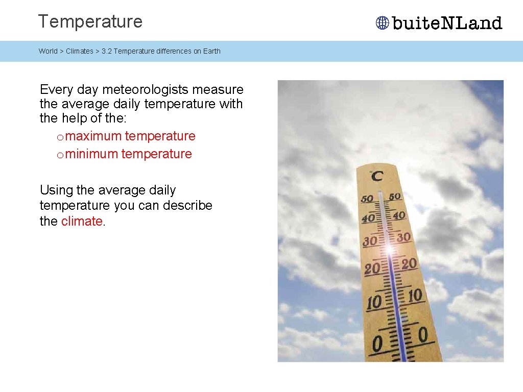 Temperature World > Climates > 3. 2 Temperature differences on Earth Every day meteorologists Temperature World > Climates > 3. 2 Temperature differences on Earth Every day meteorologists