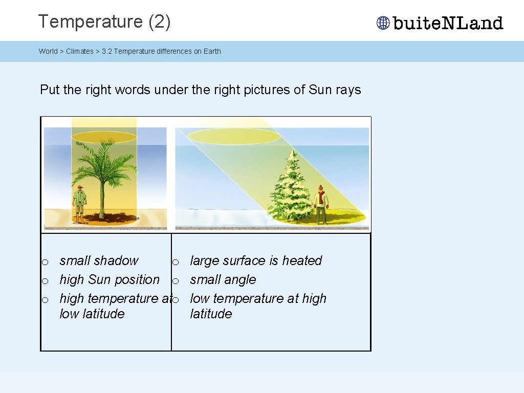 Temperature (2) World > Climates > 3. 2 Temperature differences on Earth Put the Temperature (2) World > Climates > 3. 2 Temperature differences on Earth Put the