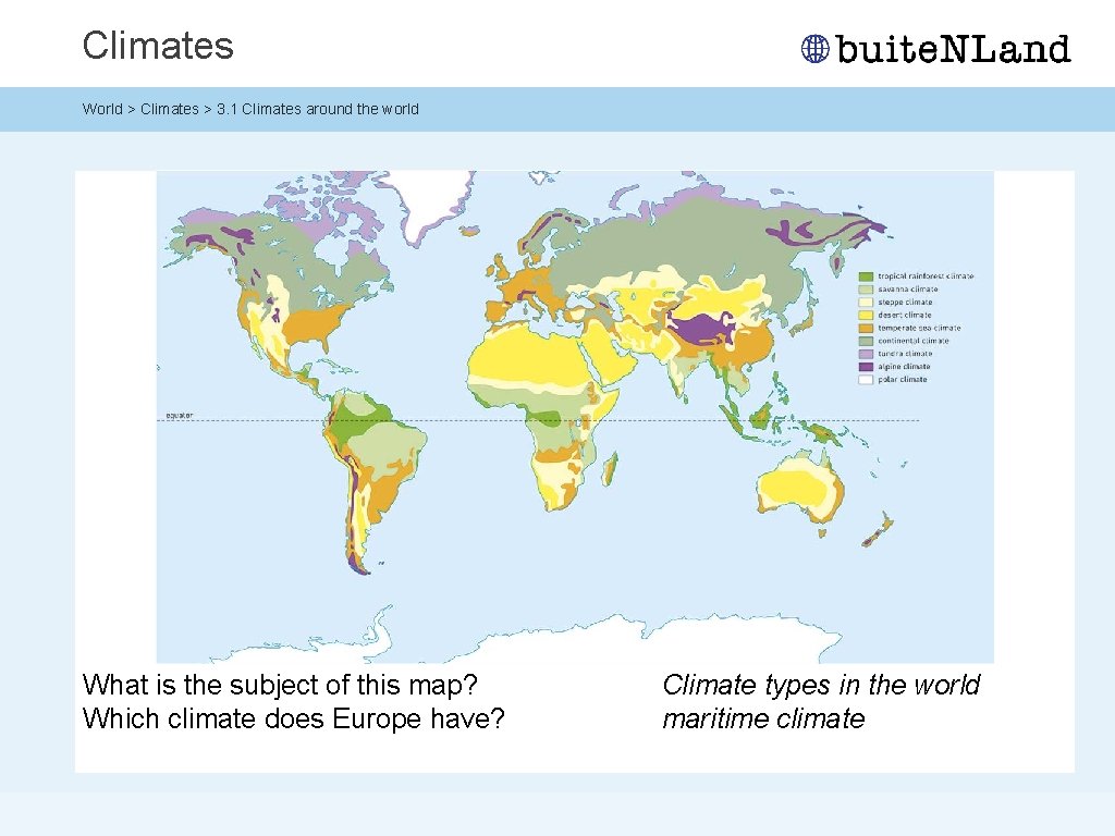 Climates World > Climates > 3. 1 Climates around the world What is the Climates World > Climates > 3. 1 Climates around the world What is the