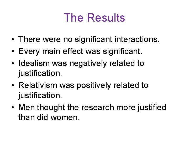 The Results • There were no significant interactions. • Every main effect was significant.