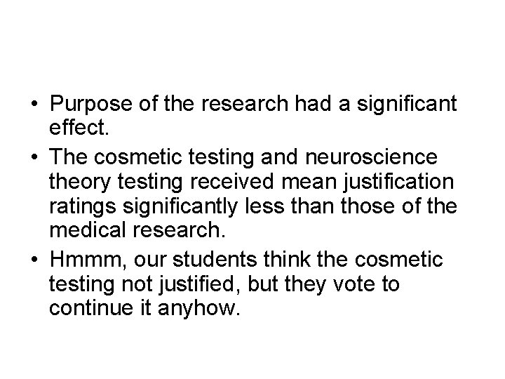  • Purpose of the research had a significant effect. • The cosmetic testing