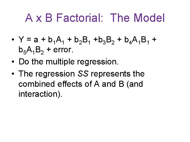 A x B Factorial: The Model • Y = a + b 1 A