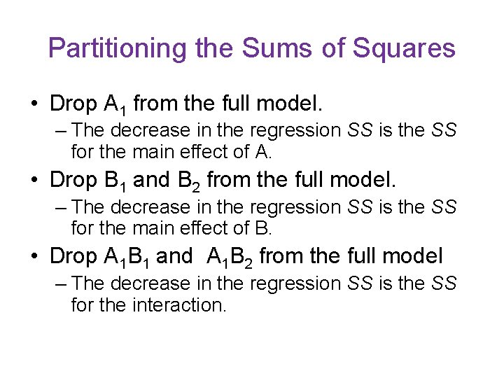 Partitioning the Sums of Squares • Drop A 1 from the full model. –