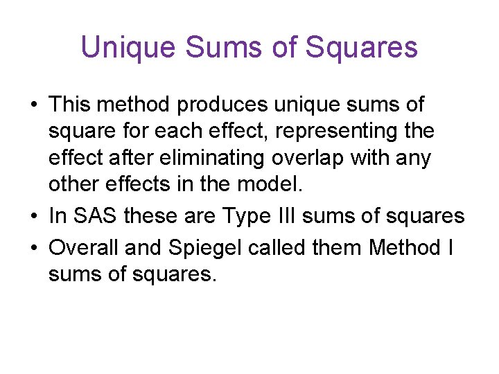 Unique Sums of Squares • This method produces unique sums of square for each