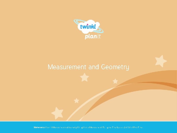 Measurement and Geometry Year One Mathematics | Year 1 | Measurement and Geometry |