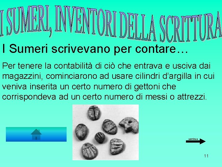 I Sumeri scrivevano per contare… Per tenere la contabilità di ciò che entrava e