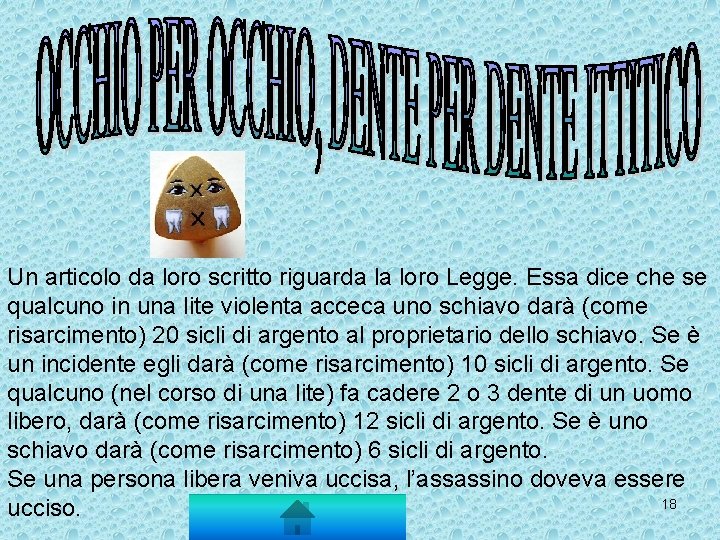 Un articolo da loro scritto riguarda la loro Legge. Essa dice che se qualcuno