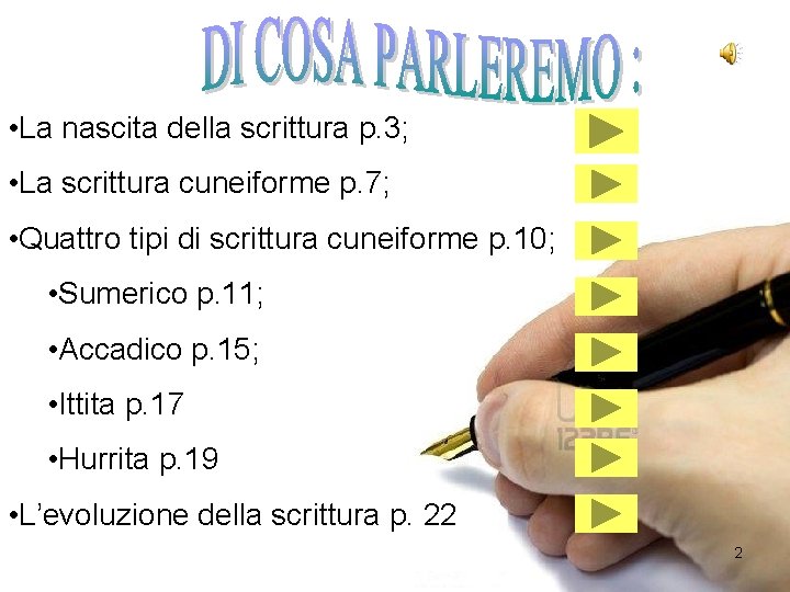  • La nascita della scrittura p. 3; • La scrittura cuneiforme p. 7;