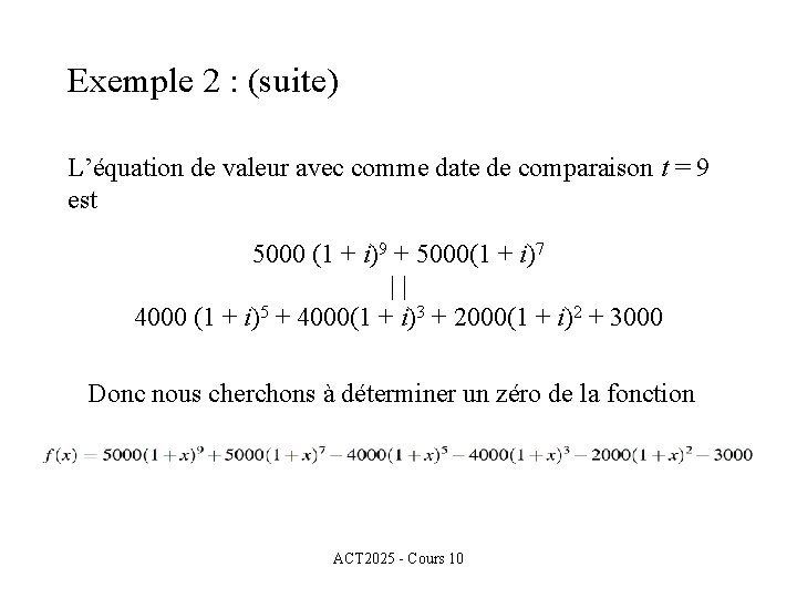 Exemple 2 : (suite) L’équation de valeur avec comme date de comparaison t =