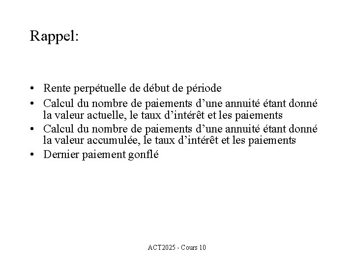 Rappel: • Rente perpétuelle de début de période • Calcul du nombre de paiements