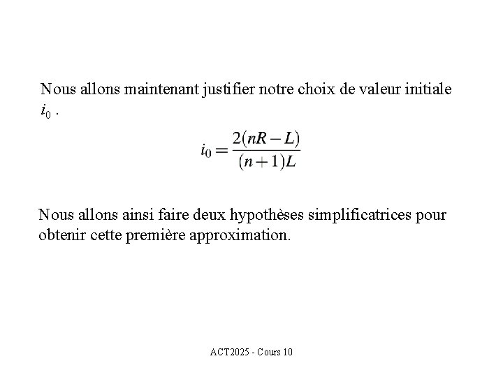 Nous allons maintenant justifier notre choix de valeur initiale i 0. Nous allons ainsi