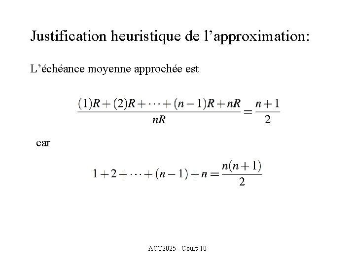 Justification heuristique de l’approximation: L’échéance moyenne approchée est car ACT 2025 - Cours 10