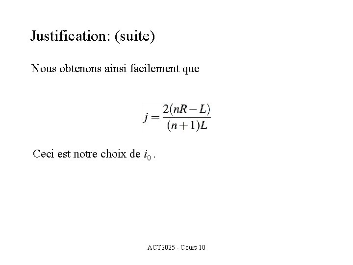 Justification: (suite) Nous obtenons ainsi facilement que Ceci est notre choix de i 0.