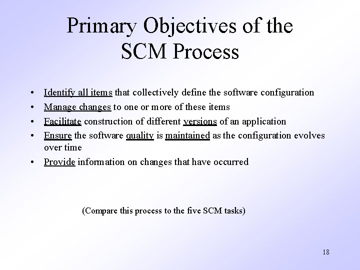 Primary Objectives of the SCM Process • • Identify all items that collectively define