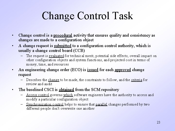 Change Control Task • • Change control is a procedural activity that ensures quality