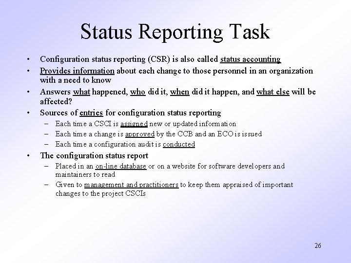 Status Reporting Task • • Configuration status reporting (CSR) is also called status accounting