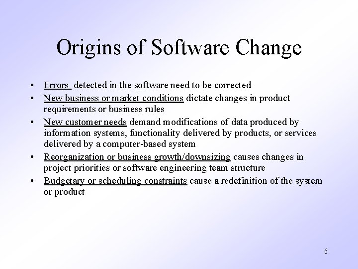 Origins of Software Change • Errors detected in the software need to be corrected