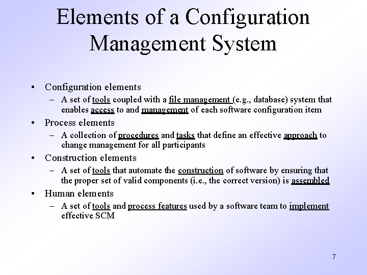 Elements of a Configuration Management System • Configuration elements – A set of tools