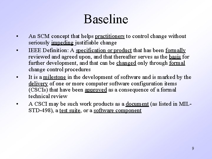 Baseline • • An SCM concept that helps practitioners to control change without seriously