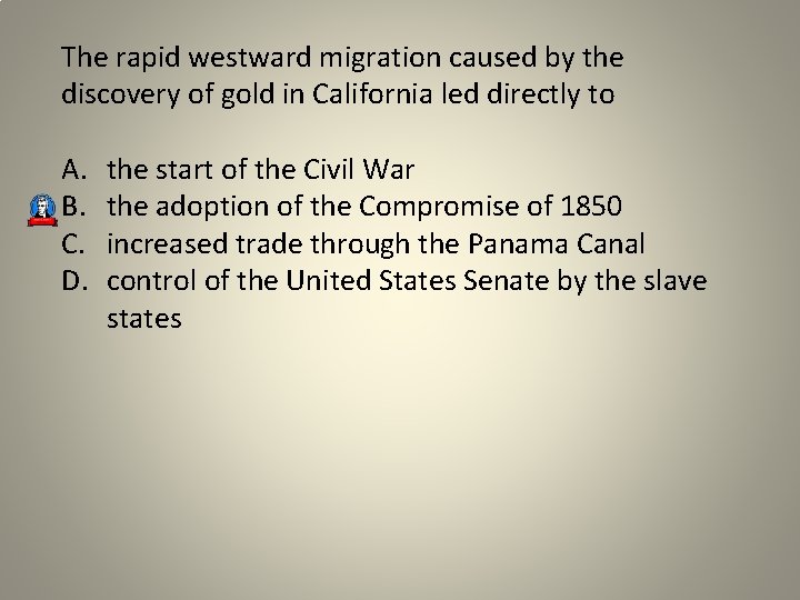 The rapid westward migration caused by the discovery of gold in California led directly