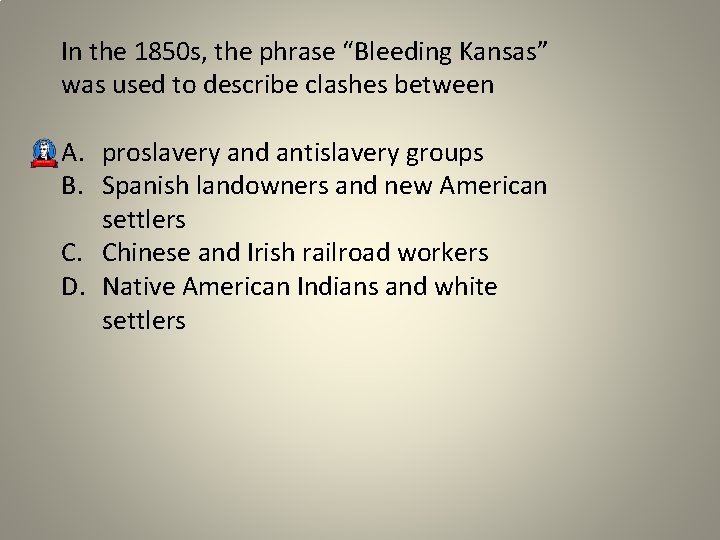 In the 1850 s, the phrase “Bleeding Kansas” was used to describe clashes between