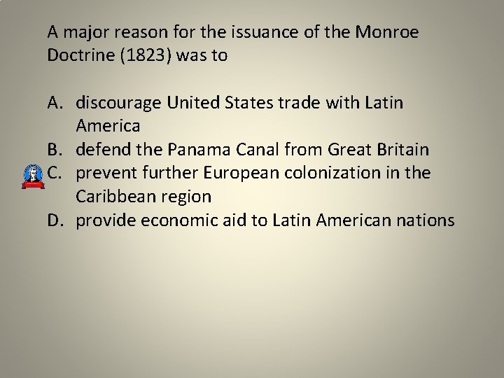 A major reason for the issuance of the Monroe Doctrine (1823) was to A.