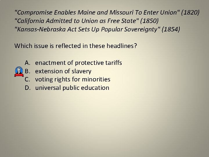 "Compromise Enables Maine and Missouri To Enter Union" (1820) "California Admitted to Union as