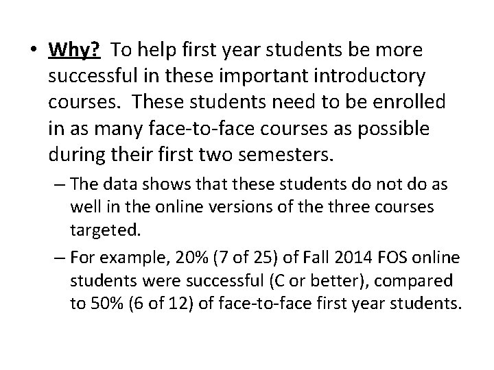  • Why? To help first year students be more successful in these important