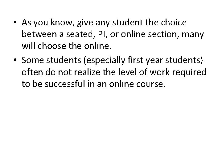  • As you know, give any student the choice between a seated, PI,