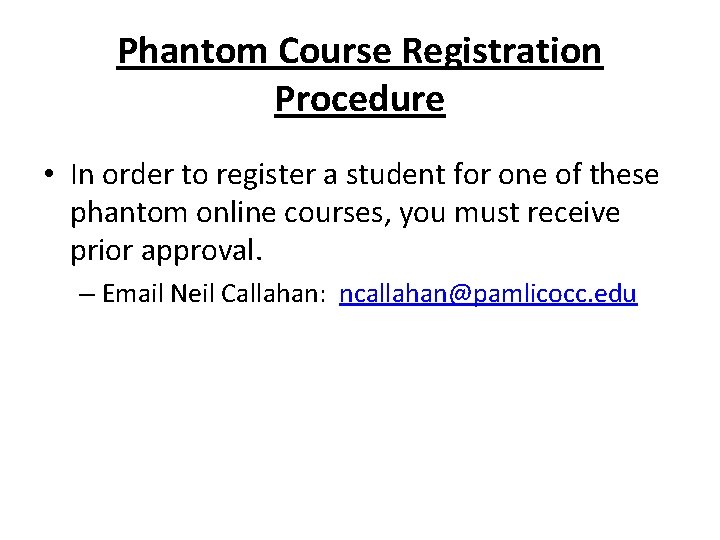 Phantom Course Registration Procedure • In order to register a student for one of