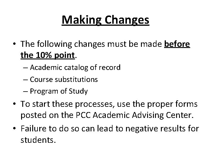 Making Changes • The following changes must be made before the 10% point. –