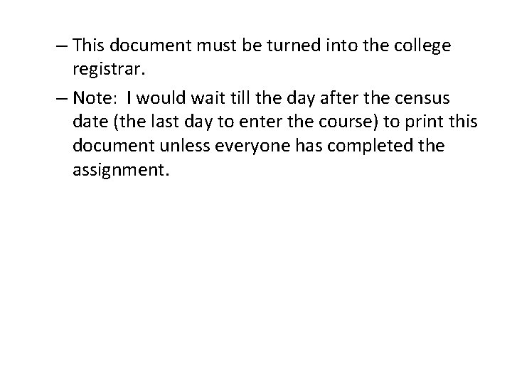 – This document must be turned into the college registrar. – Note: I would